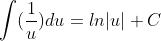  \int (\frac{1}{u})du = ln |u| + C